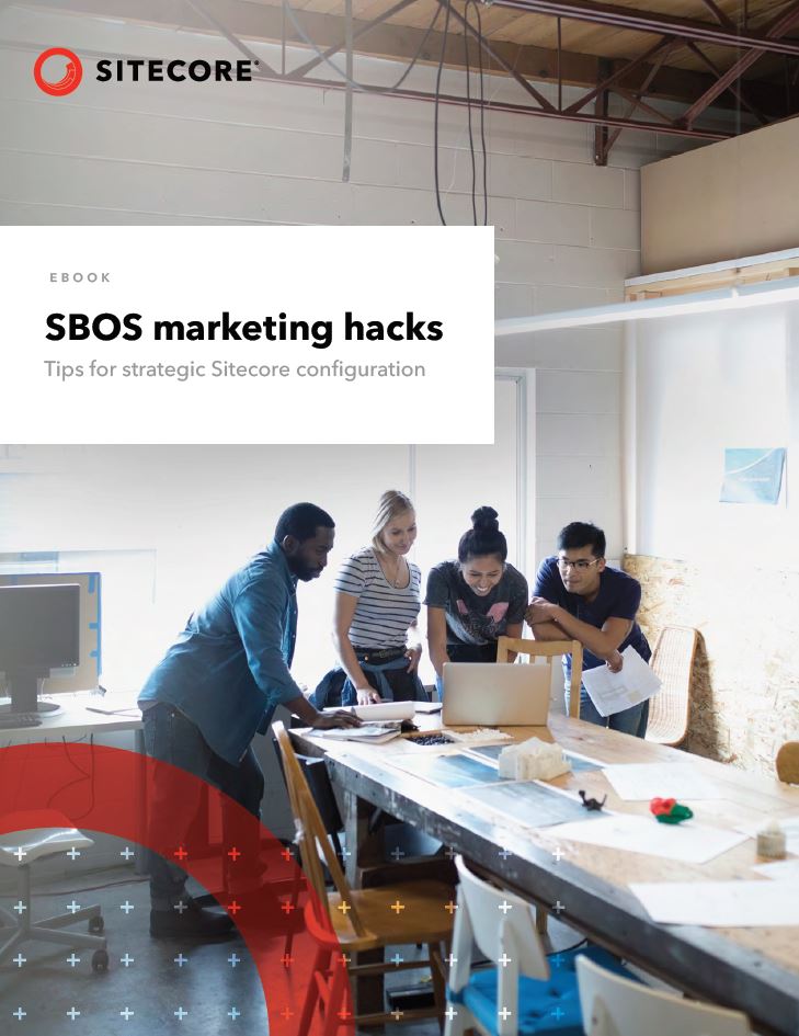 SBOS Marketing Hacks: Tips for strategic Sitecore configuration (eBook)